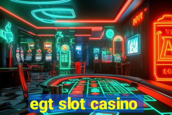 egt slot casino