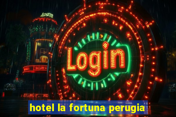 hotel la fortuna perugia