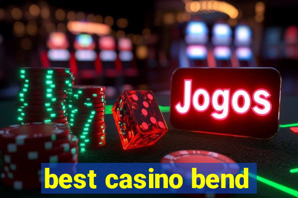 best casino bend