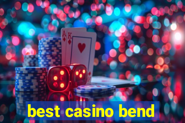 best casino bend