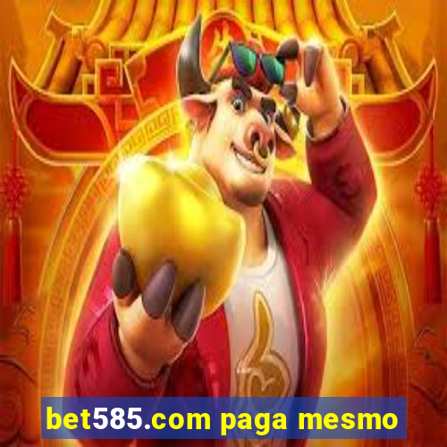 bet585.com paga mesmo