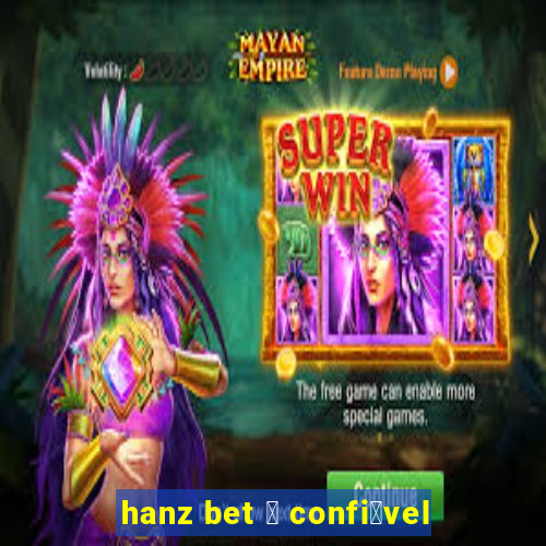 hanz bet 茅 confi谩vel