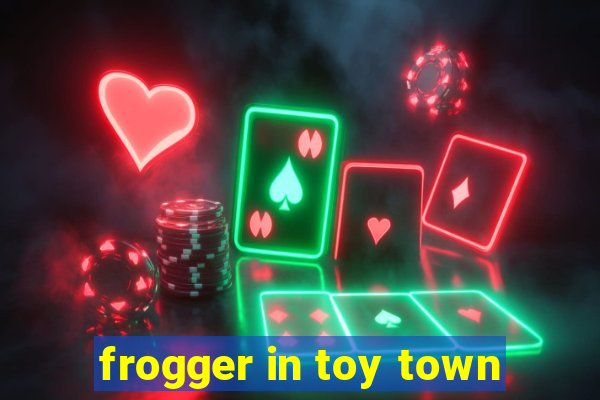 frogger in toy town