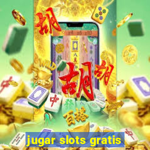 jugar slots gratis