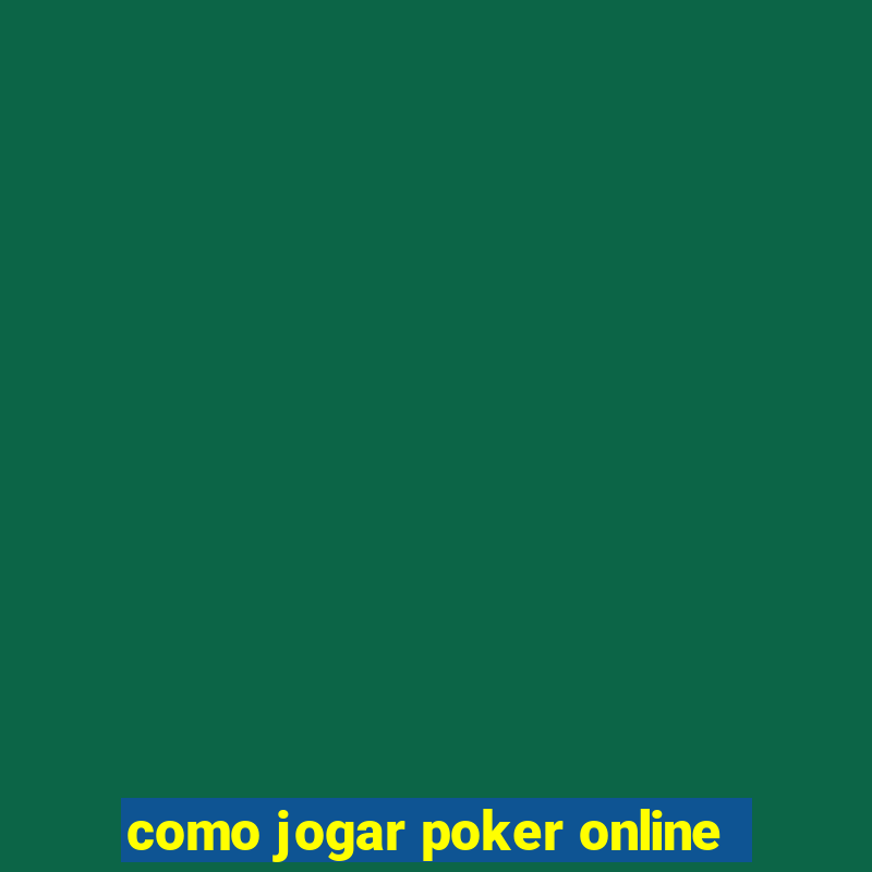 como jogar poker online