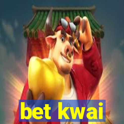 bet kwai