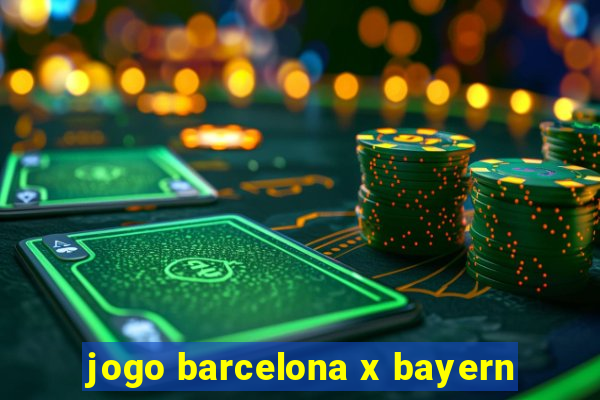 jogo barcelona x bayern