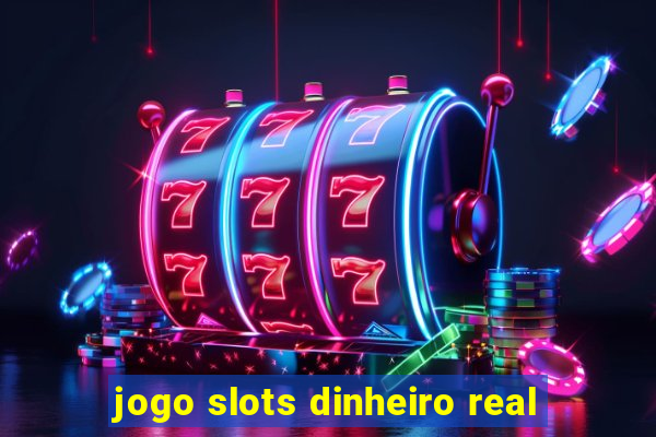 jogo slots dinheiro real