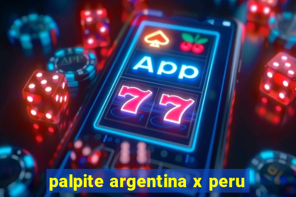 palpite argentina x peru