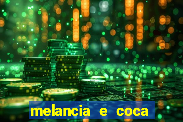 melancia e coca cola faz mal