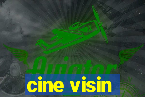 cine visin