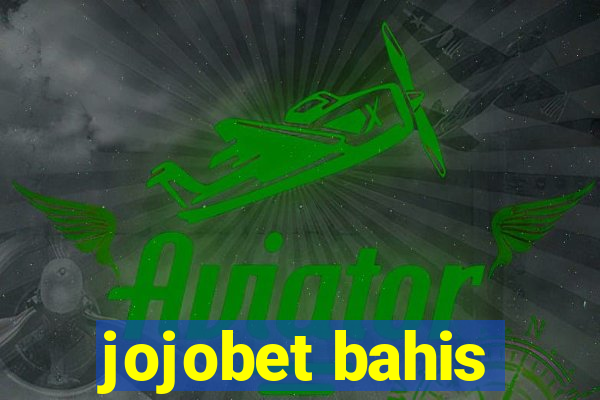 jojobet bahis