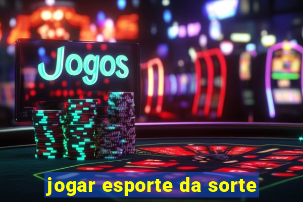 jogar esporte da sorte