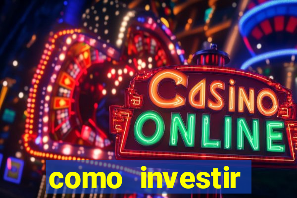 como investir grandes fortunas