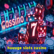 huuuge slots casino