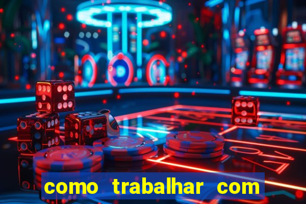 como trabalhar com plataforma de jogos de aposta