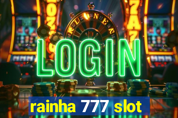 rainha 777 slot