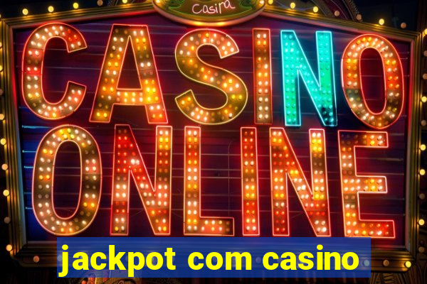 jackpot com casino