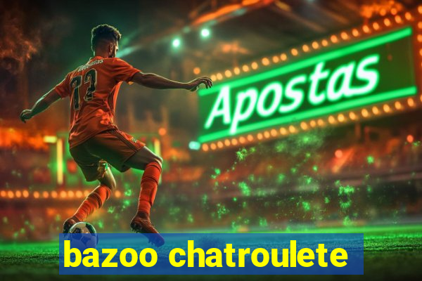 bazoo chatroulete