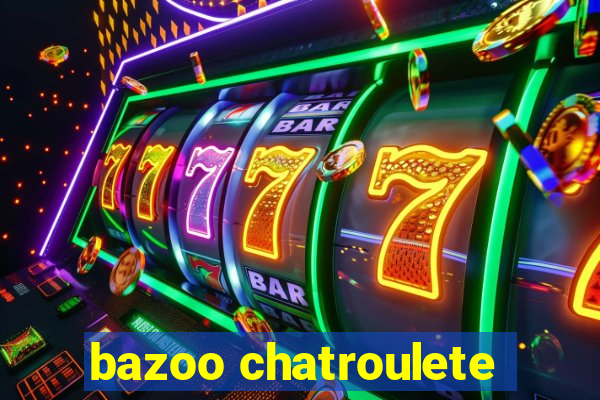 bazoo chatroulete