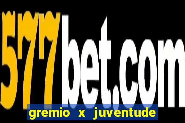 gremio x juventude ao vivo online