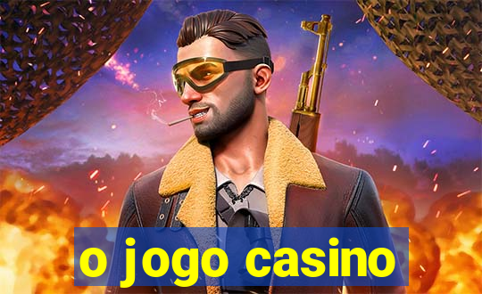 o jogo casino