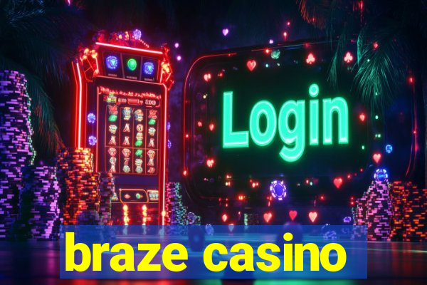 braze casino