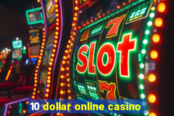 10 dollar online casino