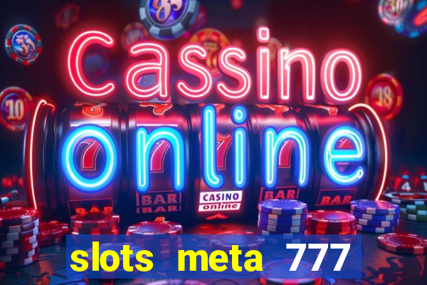 slots meta 777 real money