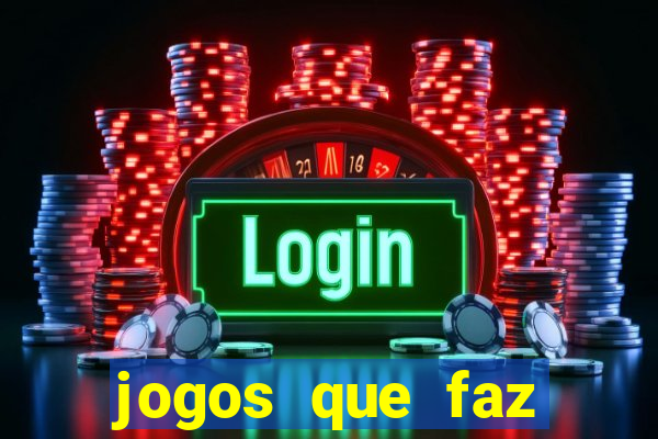 jogos que faz ganhar dinheiro