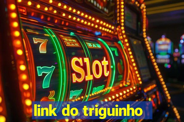 link do triguinho