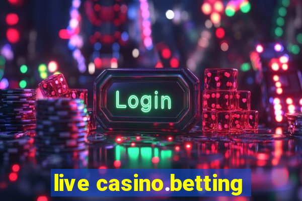 live casino.betting