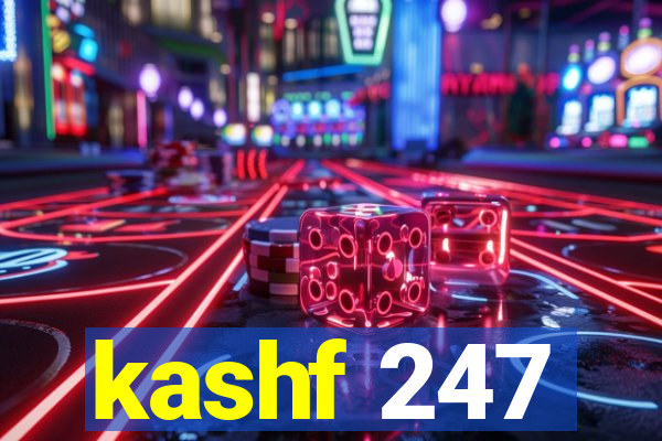 kashf 247