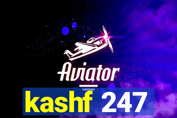 kashf 247