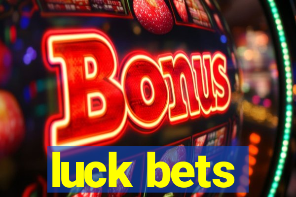 luck bets