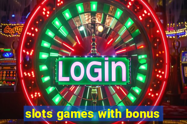 slots games with bonus