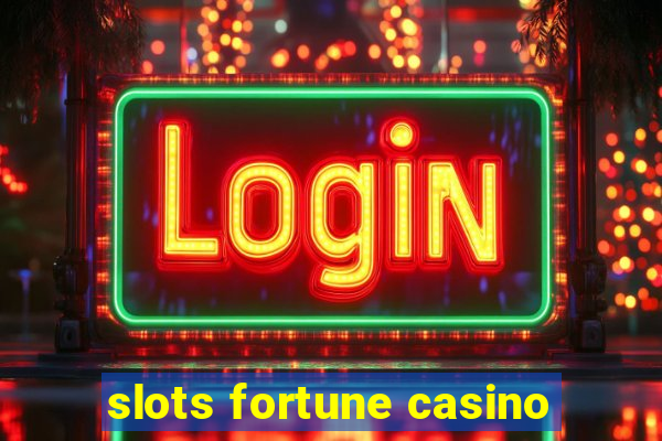 slots fortune casino