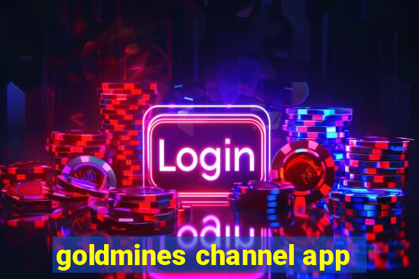 goldmines channel app