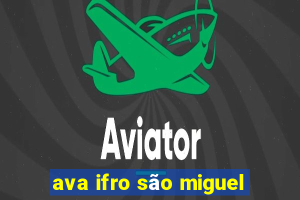 ava ifro são miguel