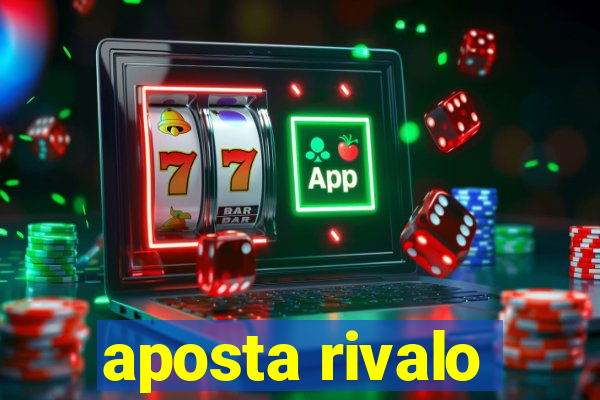 aposta rivalo