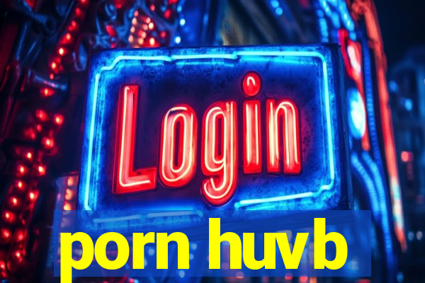 porn huvb