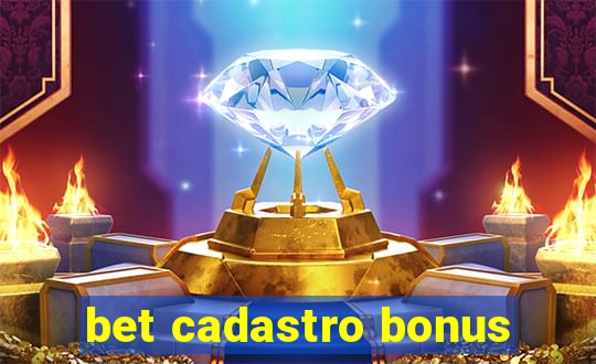 bet cadastro bonus