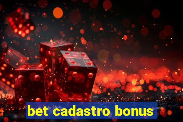 bet cadastro bonus