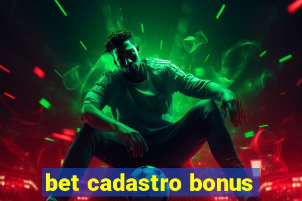 bet cadastro bonus