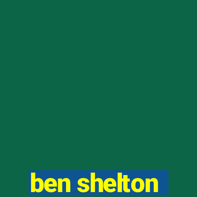 ben shelton