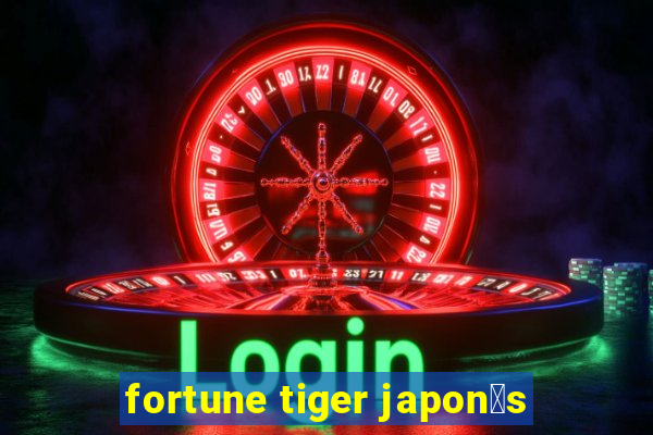 fortune tiger japon锚s