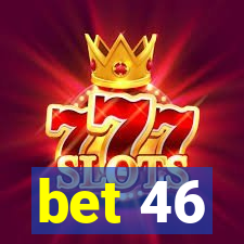 bet 46