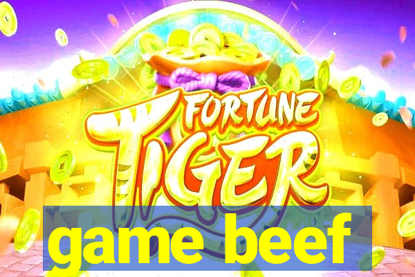 game beef