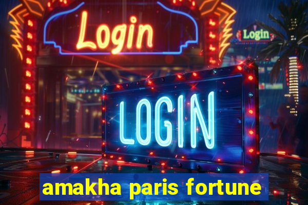 amakha paris fortune