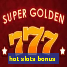 hot slots bonus